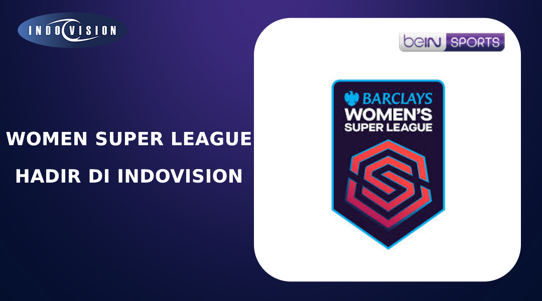 Women’s Super League Hadir di Indovision