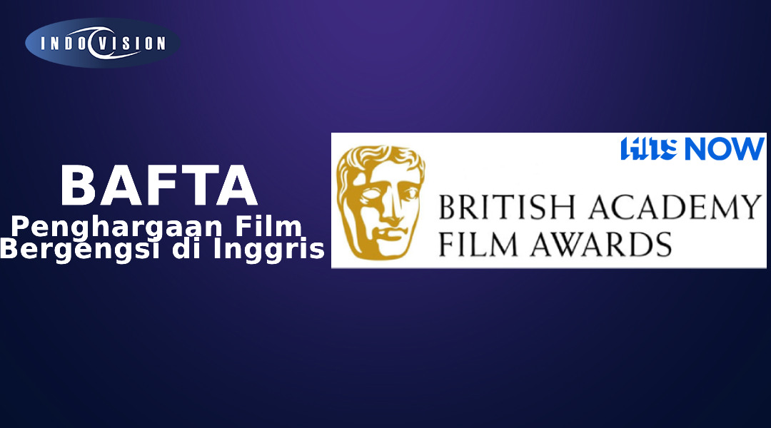 BAFTA Penghargaan Film Bergengsi di Inggris