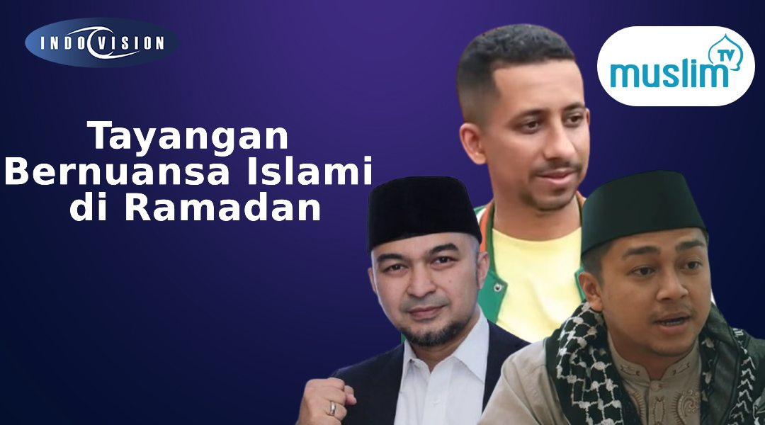 Tayangan Islami di Bulan Ramadan: Temani Puasa dengan Program Inspiratif