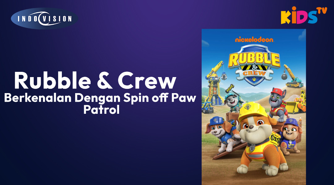 Berkenalan Dengan Spin off Paw Patrol yaitu Rubble & Crew