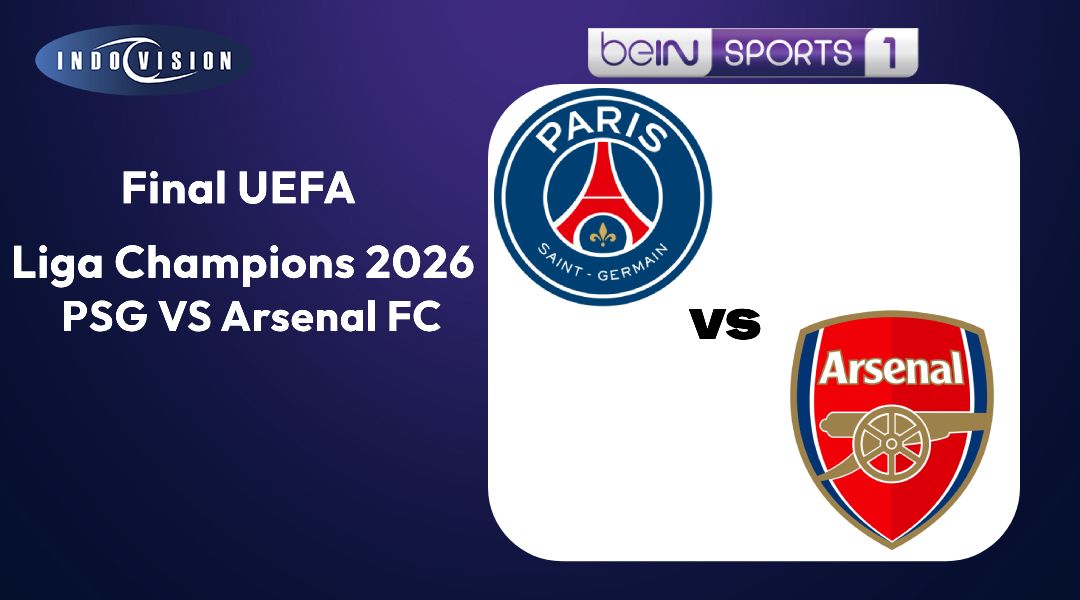 Final UEFA Liga Champions 2026: PSG vs Arsenal, Pertarungan Dua Raksasa Eropa