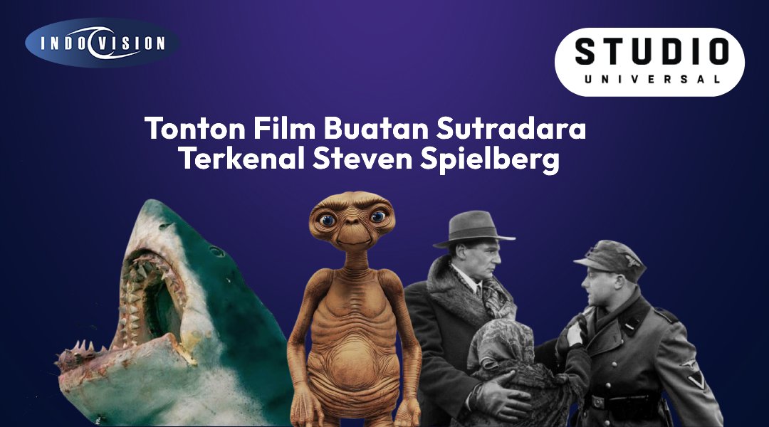 Tonton Film Karya Sutradara Legendaris Steven Spielberg di Indovision