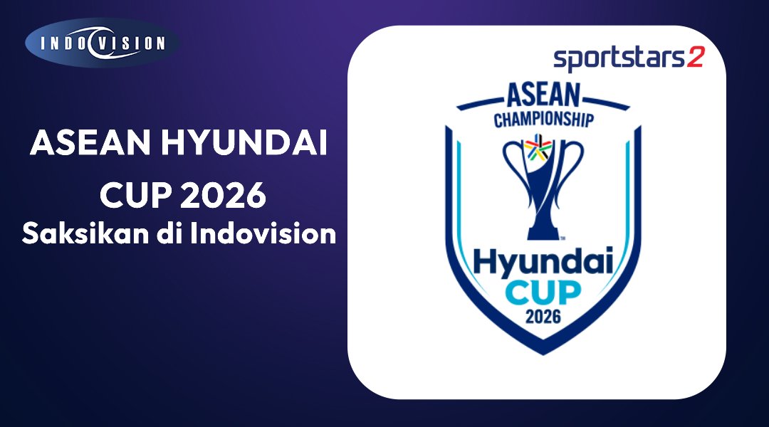 Saksikan ASEAN Hyundai Cup 2026 di Indovision, Dukung Perjuangan Timnas Garuda!