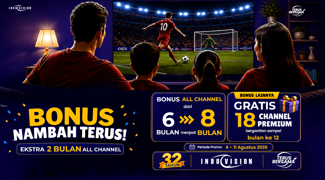 Bonus Nambah Terus! Nikmati Ekstra 2 Bulan All Channel di Indovision